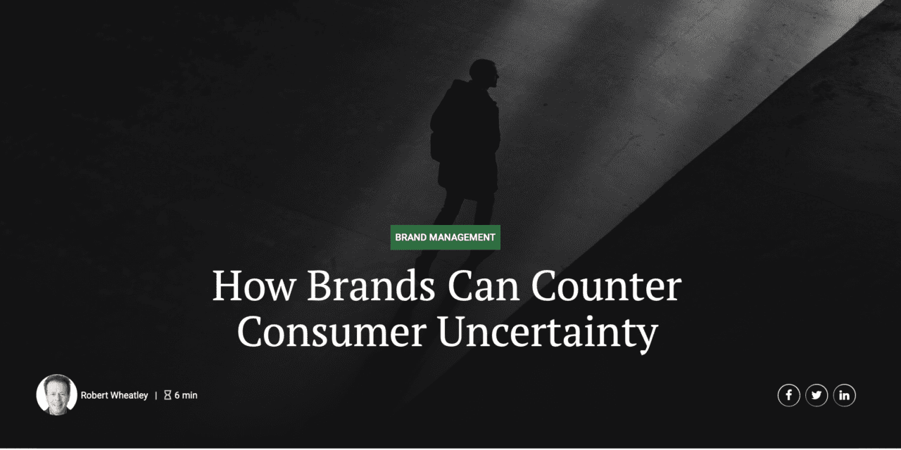 How Brands Can Counter Consumer Uncertainty